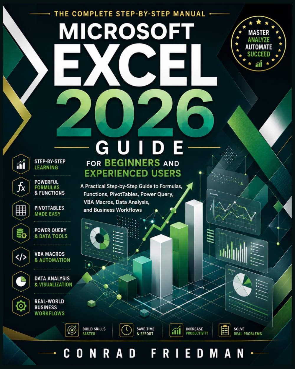 Microsoft Excel 2026 Guide for Beginners and Experienced Users: A Practical Step-by-Step Guide to Formulas, Functions, PivotTables, Power Query, VBA Macros, Data Analysis, and Business Workflows