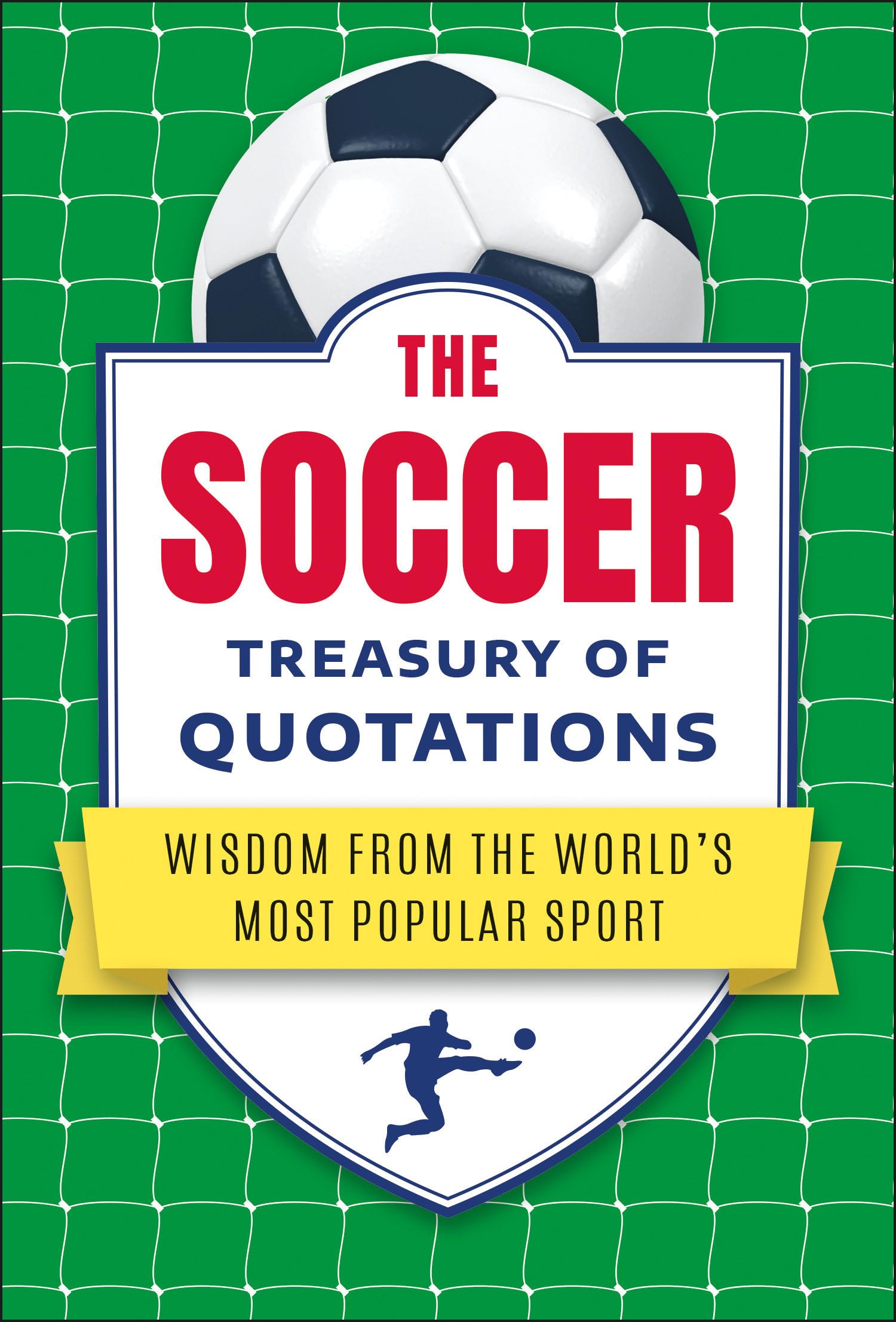 The Soccer Treasury of Quotations: Wisdom from the World's Most Popular Sport