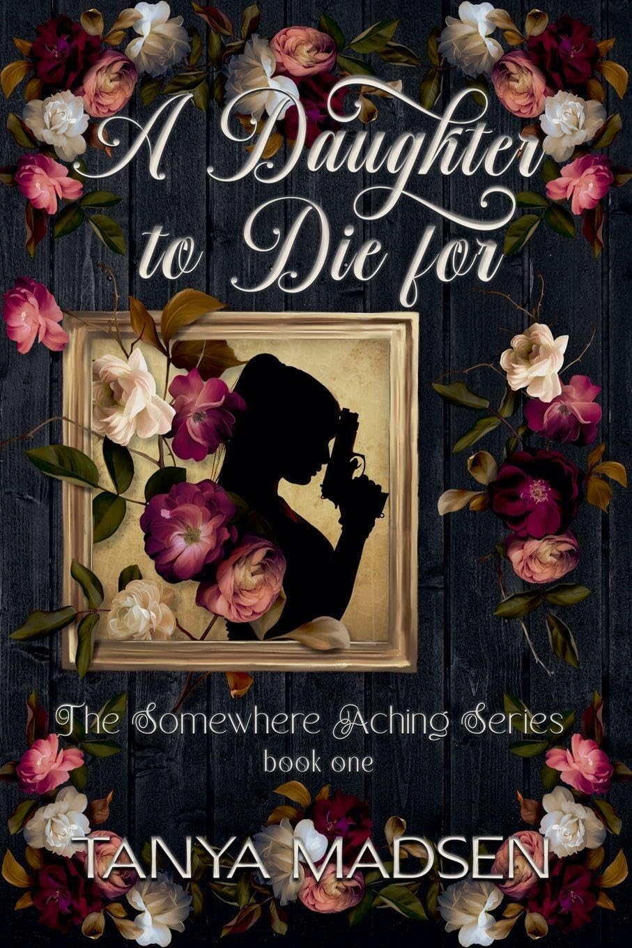 A Daughter to Die For: 1 (The Somewhere Aching)