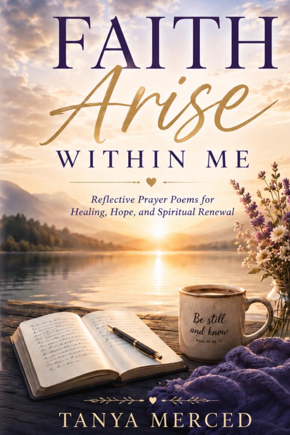 Faith Arise Within Me: Reflective Prayer Poems for Healing, Hope, and Spiritual Renewal