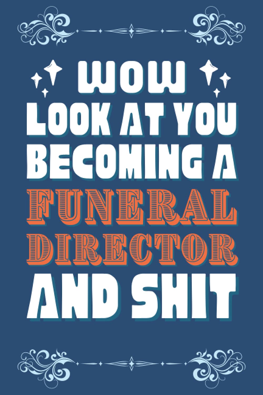 Funeral Director Gifts: Blank Lined Notebook Journal Diary Paper, a Funny and Appreciation Gift for Funeral Director to Write in