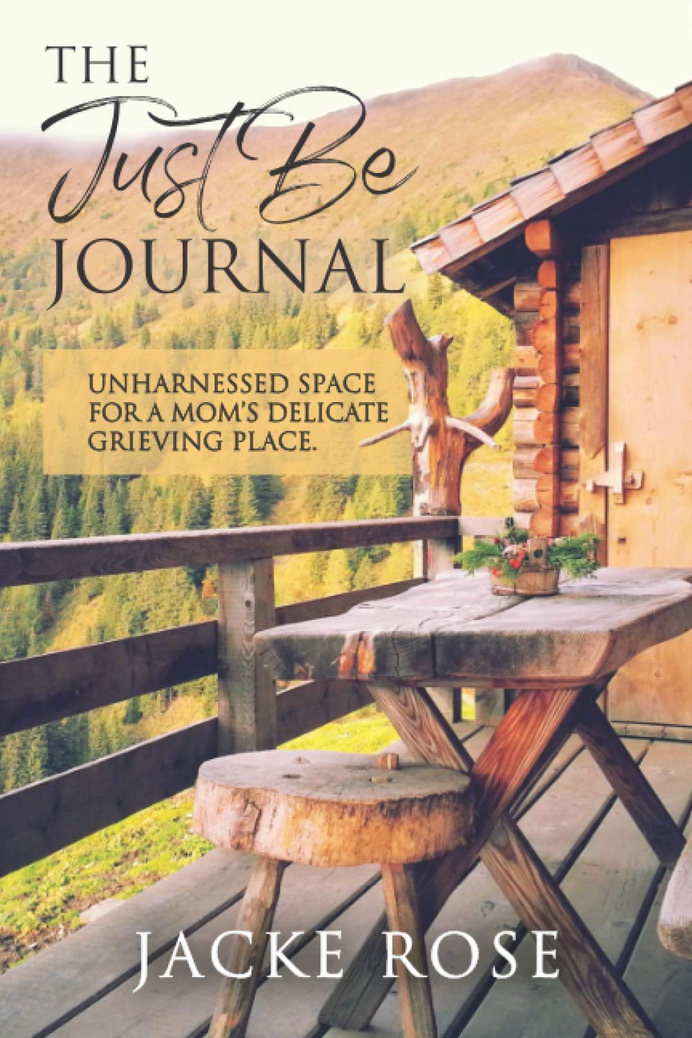 The Just Be Journal: UNHARNESSED SPACE FOR A MOM'S DELICATE GRIEVING PLACE.