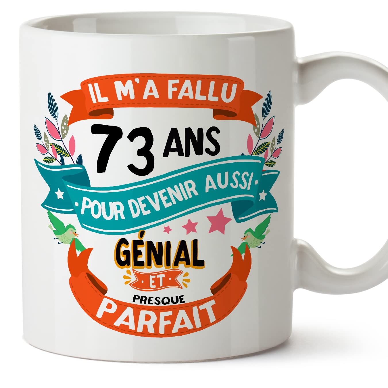 MUGFFINS 73 Birthday Mug - IL M'A FALLU 73 ANS Pour DEVENIR Aussi GENIALE - Funny Anniversary Present - 11 oz