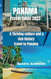 Panama Travel guide 2023: A Thriving culture and a rich history travel to Panama