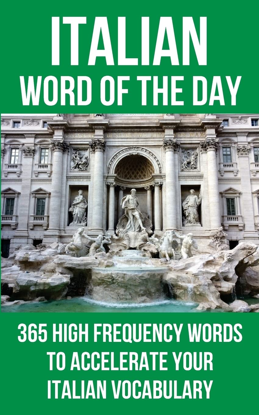 Italian Word of the Day: 365 High Frequency Words to Accelerate Your Italian Vocabulary