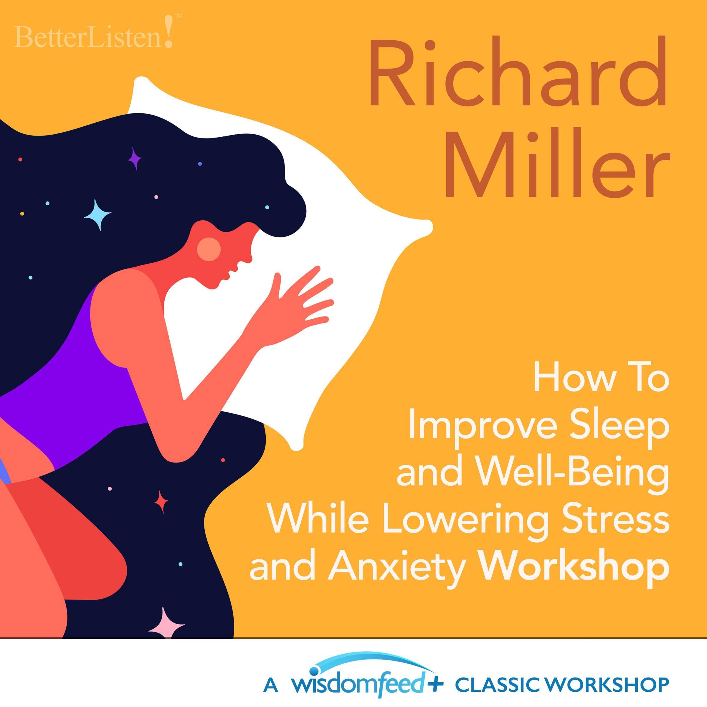 How to Improve Sleep and Well Being While Lowering Stress and Anxiety with Richard Miller