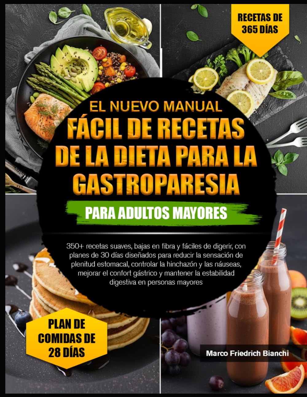 EL NUEVO MANUAL FÁCIL DE RECETAS DE LA DIETA PARA LA GASTROPARESIA PARA ADULTOS MAYORES: 350+ recetas suaves, bajas en fibra y fáciles de digerir, con ... plenitud estomacal, controlar la hinchazón y