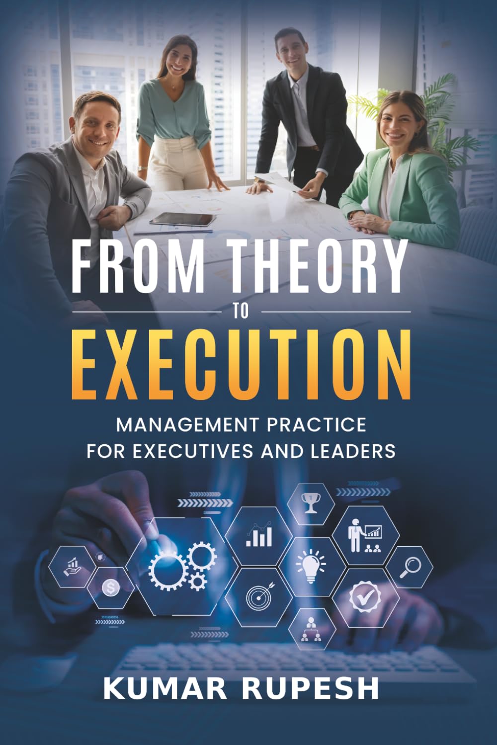 From Theory to Execution: Management Practice for Executives and Leaders