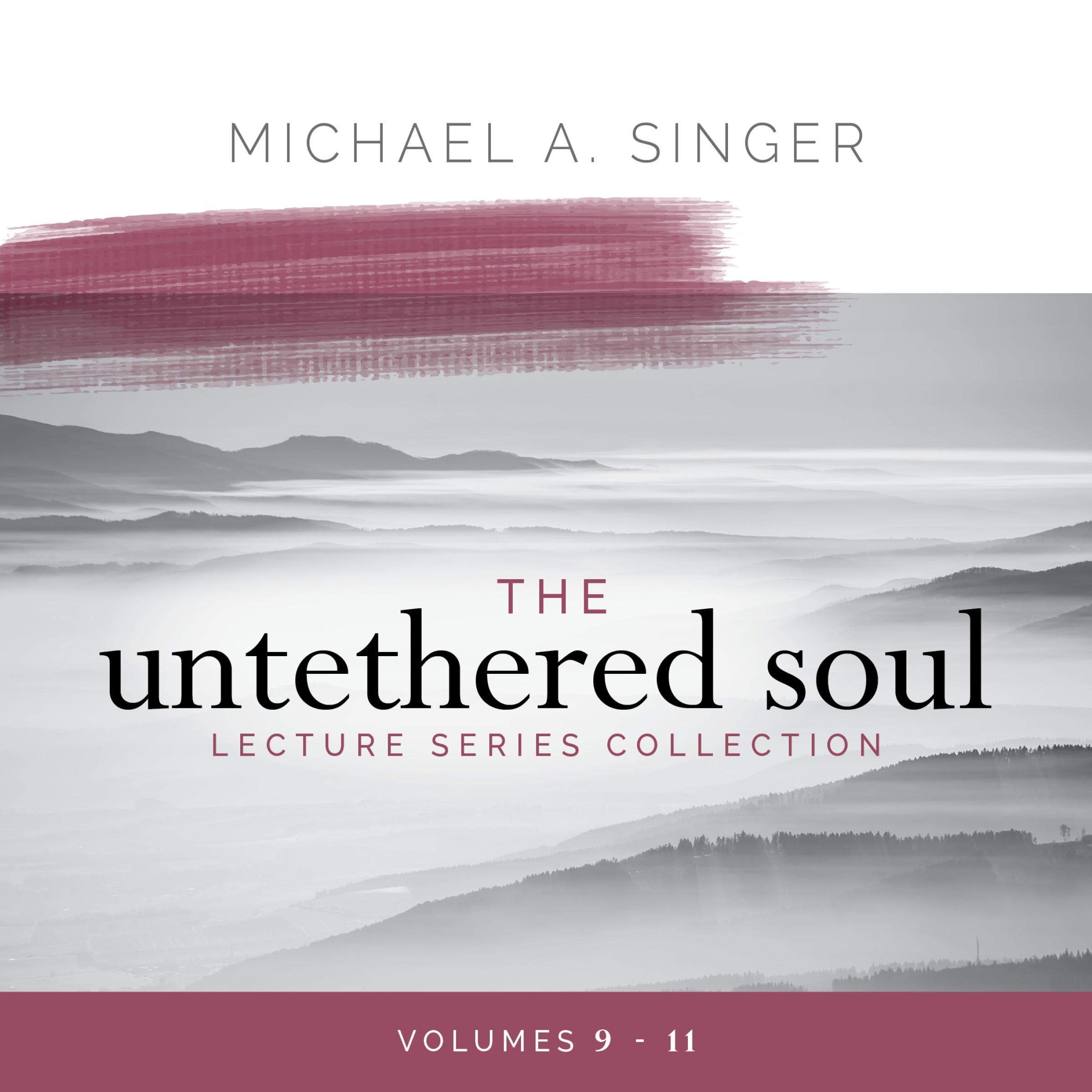 The Untethered Soul Lecture Series Collection, Volumes 9-11