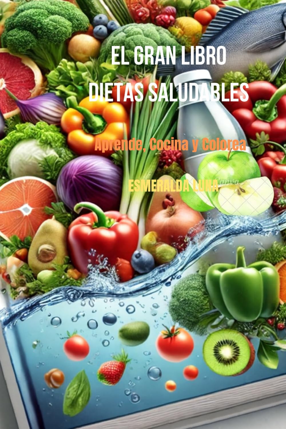 "El Gran Libro de Dietas Saludables: Aprende, Cocina y Colorea