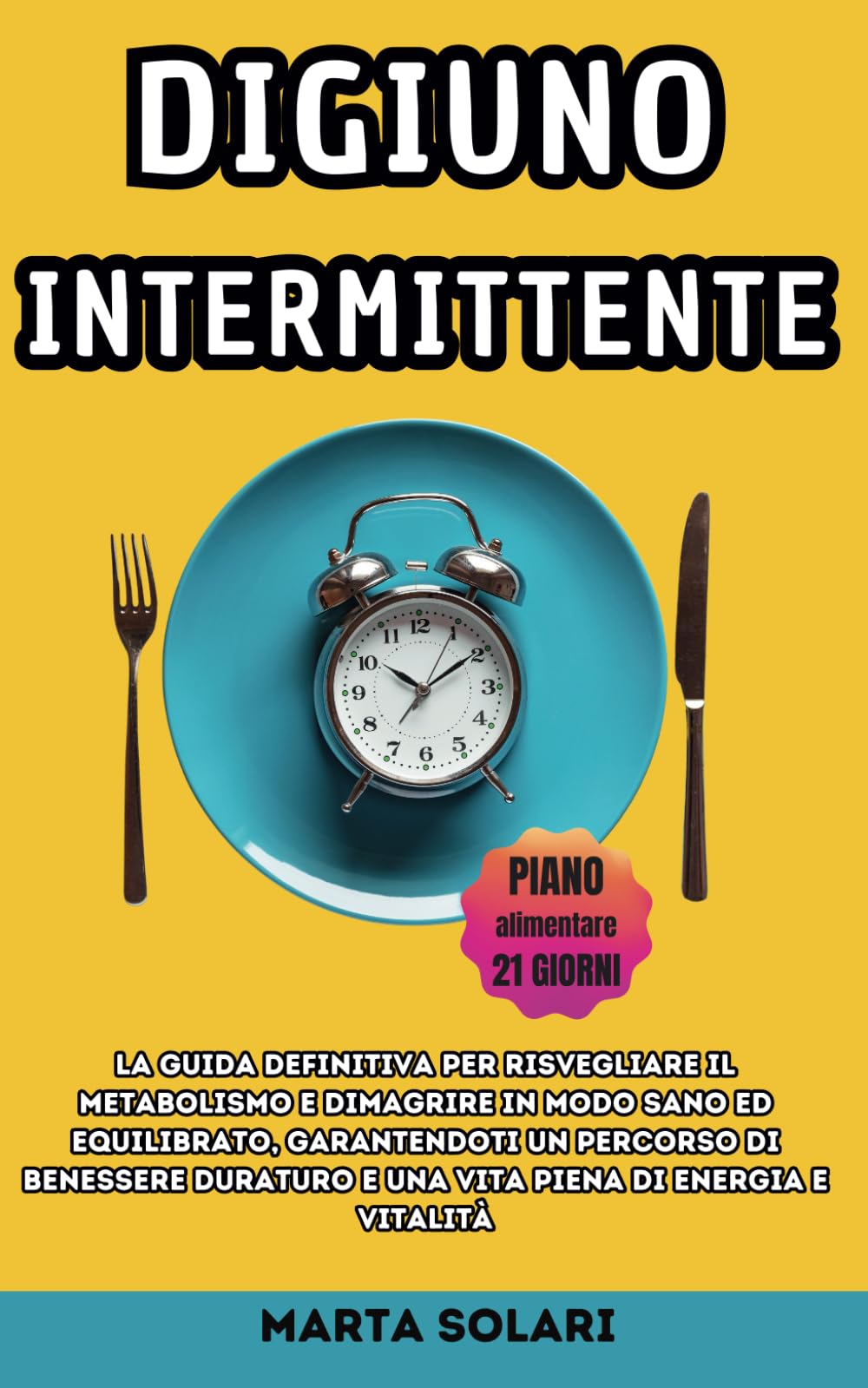 Digiuno Intermittente: La Guida Definitiva per risvegliare il metabolismo e dimagrire in modo sano ed equilibrato, garantendoti un percorso di ... vita piena di energia (Innovazioni in Cucina)