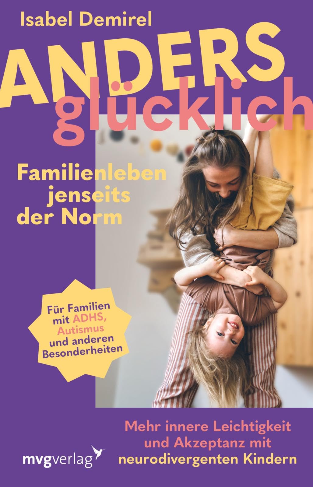 Anders glücklich - Familienleben jenseits der Norm: Mehr innere Leichtigkeit und Akzeptanz mit neurodivergenten Kindern | ADHS, Autismus, AuDHS, AVWS, ASS u.a. | mit und ohne Diagnose