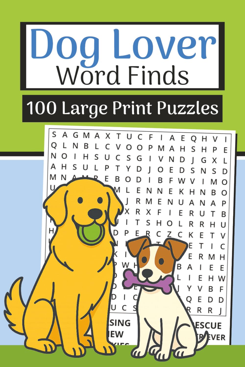 Dog Lover Word Finds Book (Large Print, 6×9): 100 Pups & Paws Word Searches | 3000 Words: Unleash relaxing fun with dog breeds, training, toys & everyday canine life vocabulary