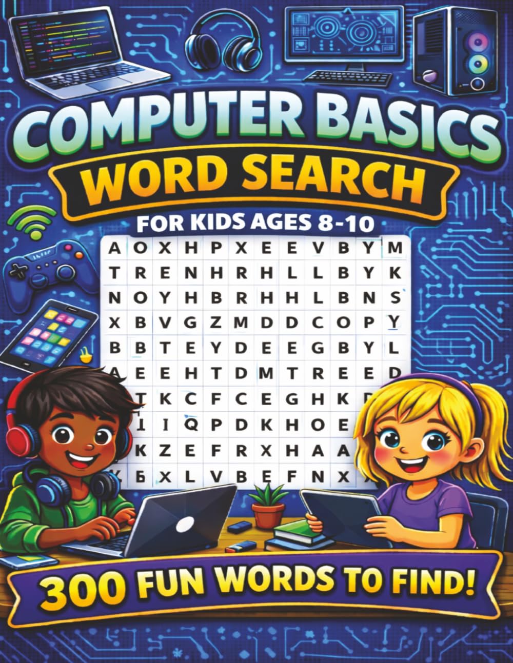 Computer Basics Word Search for Kids ages 8-10: 50 Computer Basics–Themed Word Search Puzzles to Boost Vocabulary, Spelling, and Learning! Fun and ... word search puzzle books for kids)