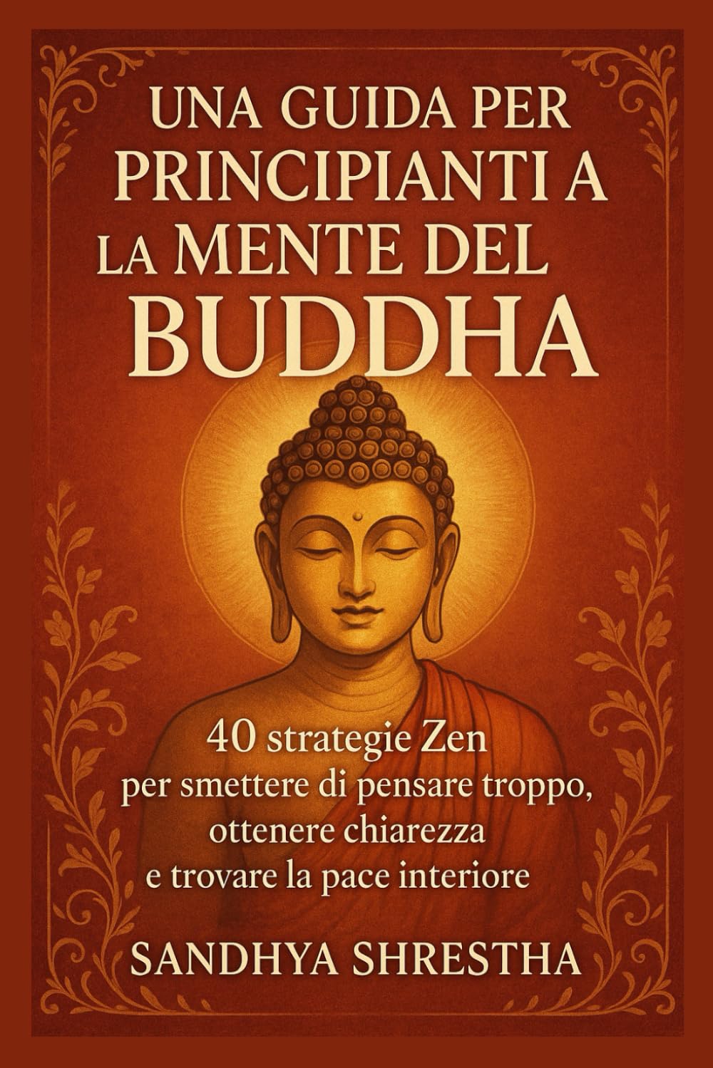 UNA GUIDA PER PRINCIPIANTI A LA MENTE DEL BUDDHA (La via della mente quieta)