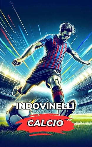 Indovinelli Calcio: Cosa sai sul calcio? Mettiti alla prova