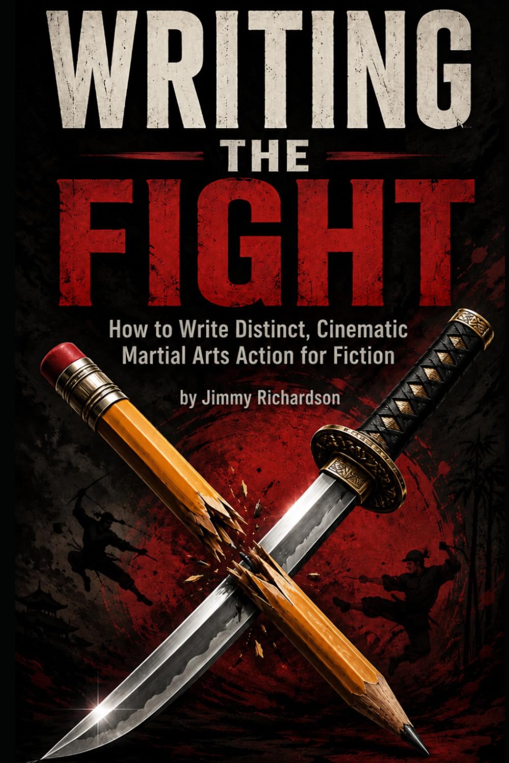 WRITING THE FIGHT: The Fiction Writer's Guide to Martial Arts Combat (Savage Chronicles)