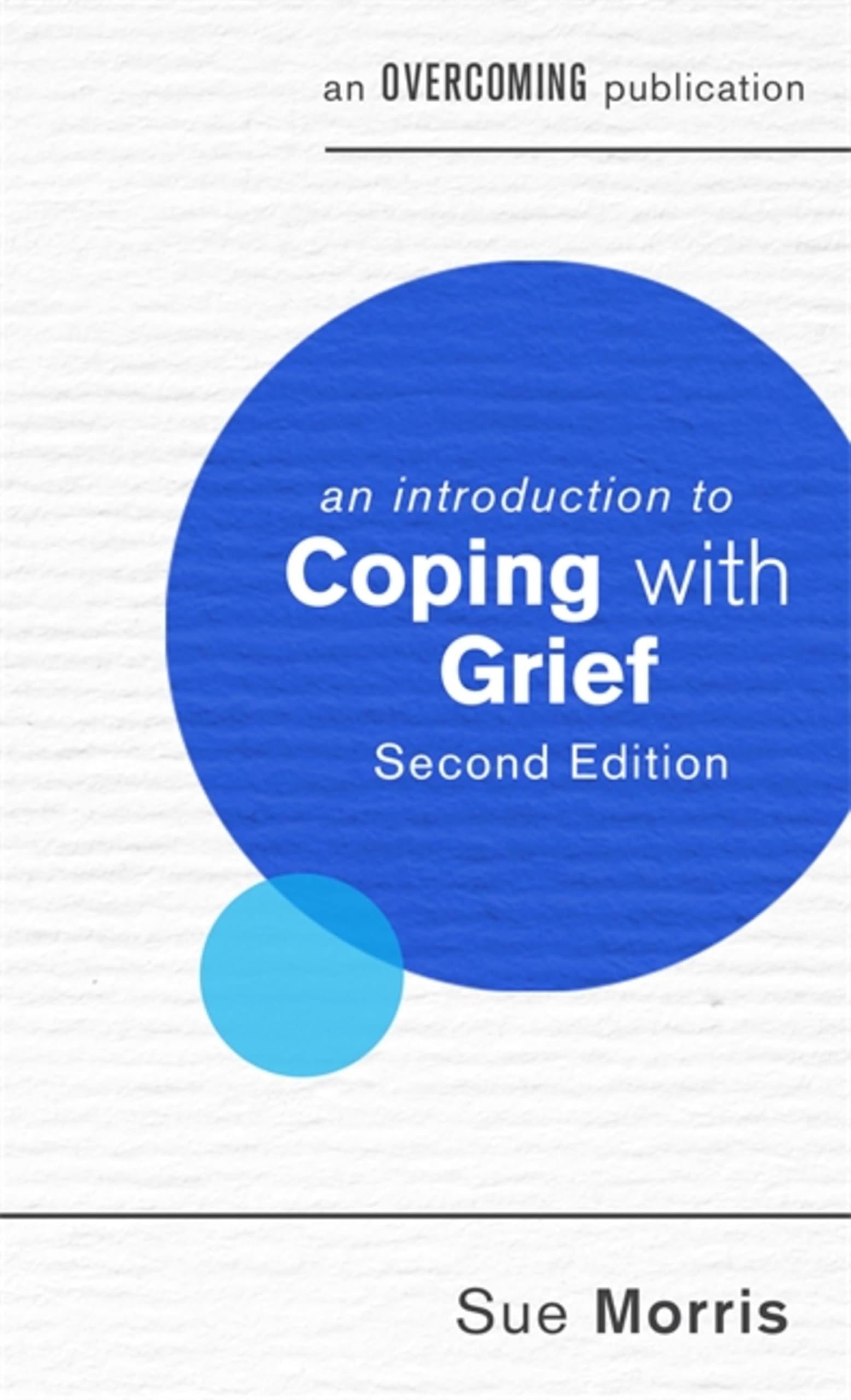 An Introduction to Coping with Grief, 2nd Edition: Sue Morris