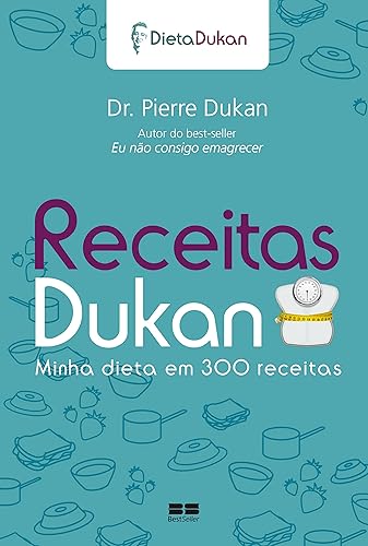 Receitas Dukan: Minha dieta em 300 receitas: Minha dieta em 300 receitas