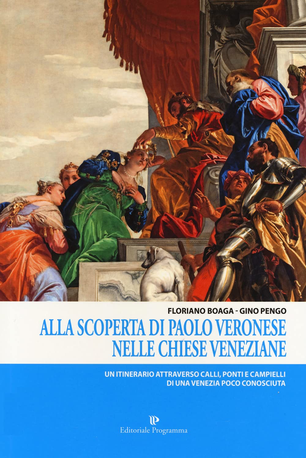 Alla Scoperta Di Paolo Veronese Nelle Chiese Veneziane. Un Itinerario Attraverso Calli, Ponti E Campielli Di Una Venezia Poco Conosciuta - 4