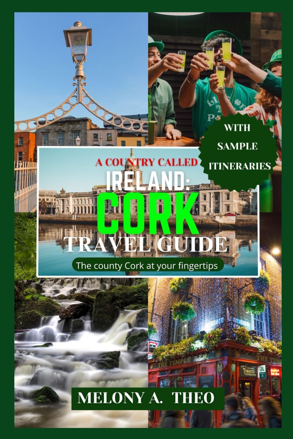 A COUNTRY CALLED IRELAND: CORK TRAVEL GUIDE: The County Cork at your fingertips (Travel Guide Infinity - The world at your fingertips)