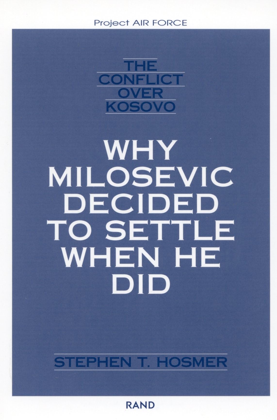 Buy The Conflict over Kosovo: Why Milosevic Decided to Settle When He Did (Project Air Force Series on Operation Allied Force) — BookShops.in