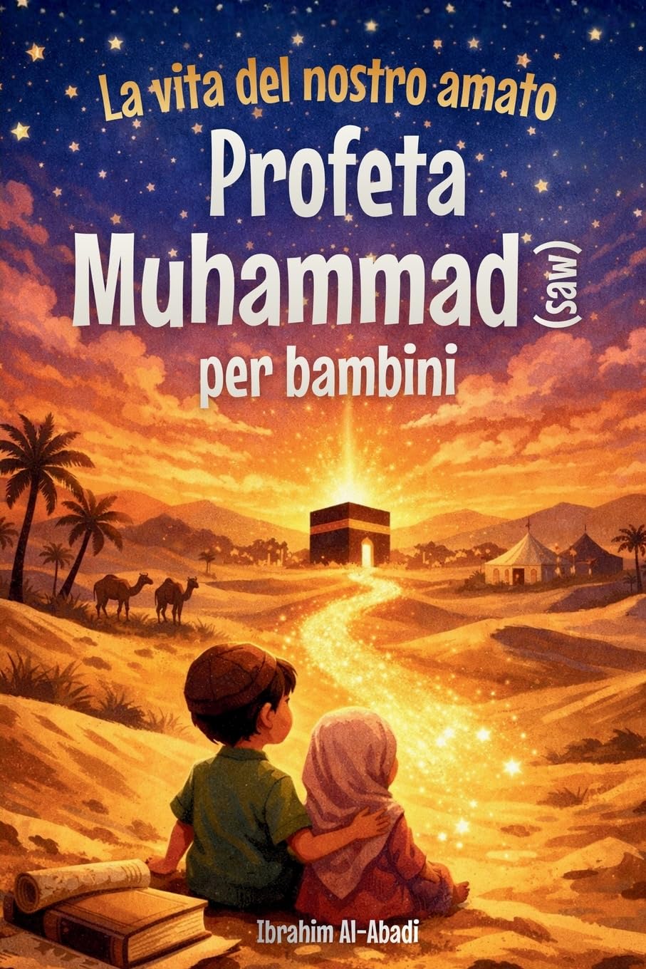La vita del nostro amato Profeta Muhammad (saw) per bambini - La Sira del Profeta Muhammad (saw) raccontata in modo adatto ai bambini: Gli eventi e le ... Muhammad (saw) (libri islamici per bambini)