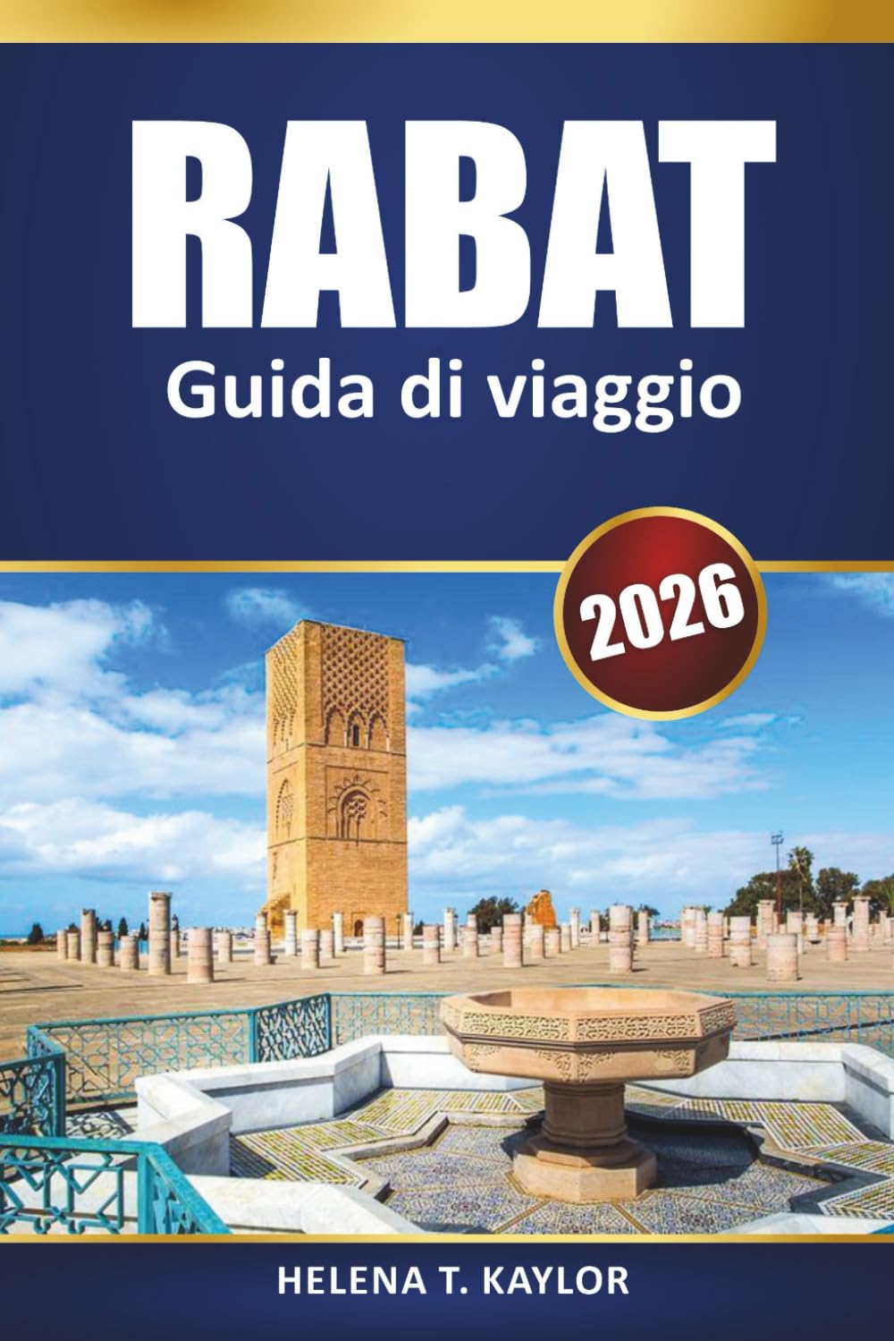 Rabat Guida Di Viaggio 2026: Principali attrazioni, cucina locale, esperienze culturali e consigli pratici per la tua visita
