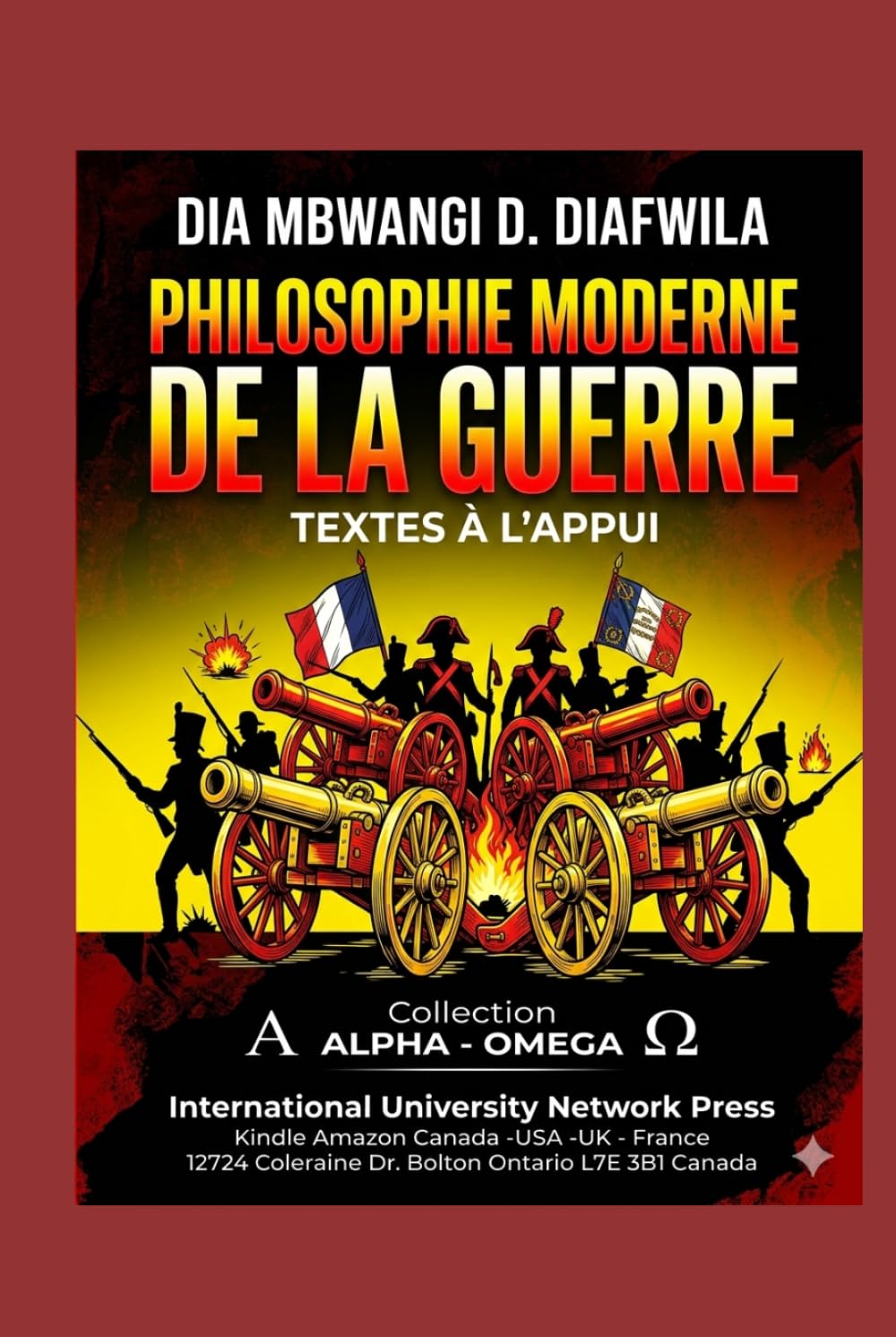 PHILOSOPHIE MODERNE DE LA GUERRE: TEXTES À L’APPUI (Collection ALPHA - OMEGA A et Ω International University Network)