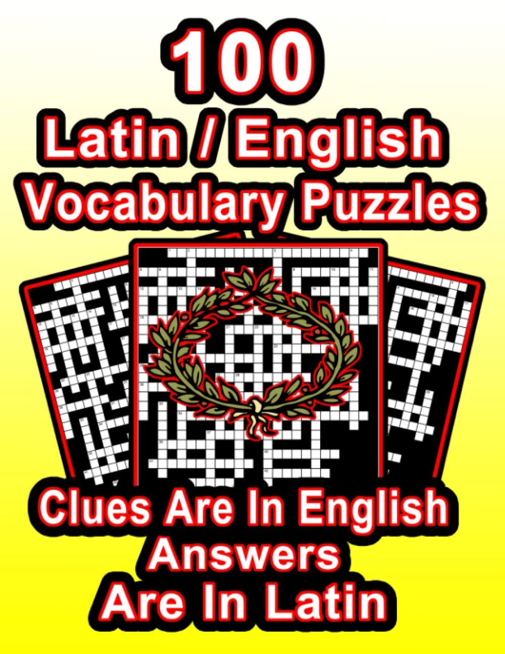 100 Latin/English Vocabulary Puzzles Learn Latin By Doing FUN Puzzles!, 100 8.5 x 11 Crossword