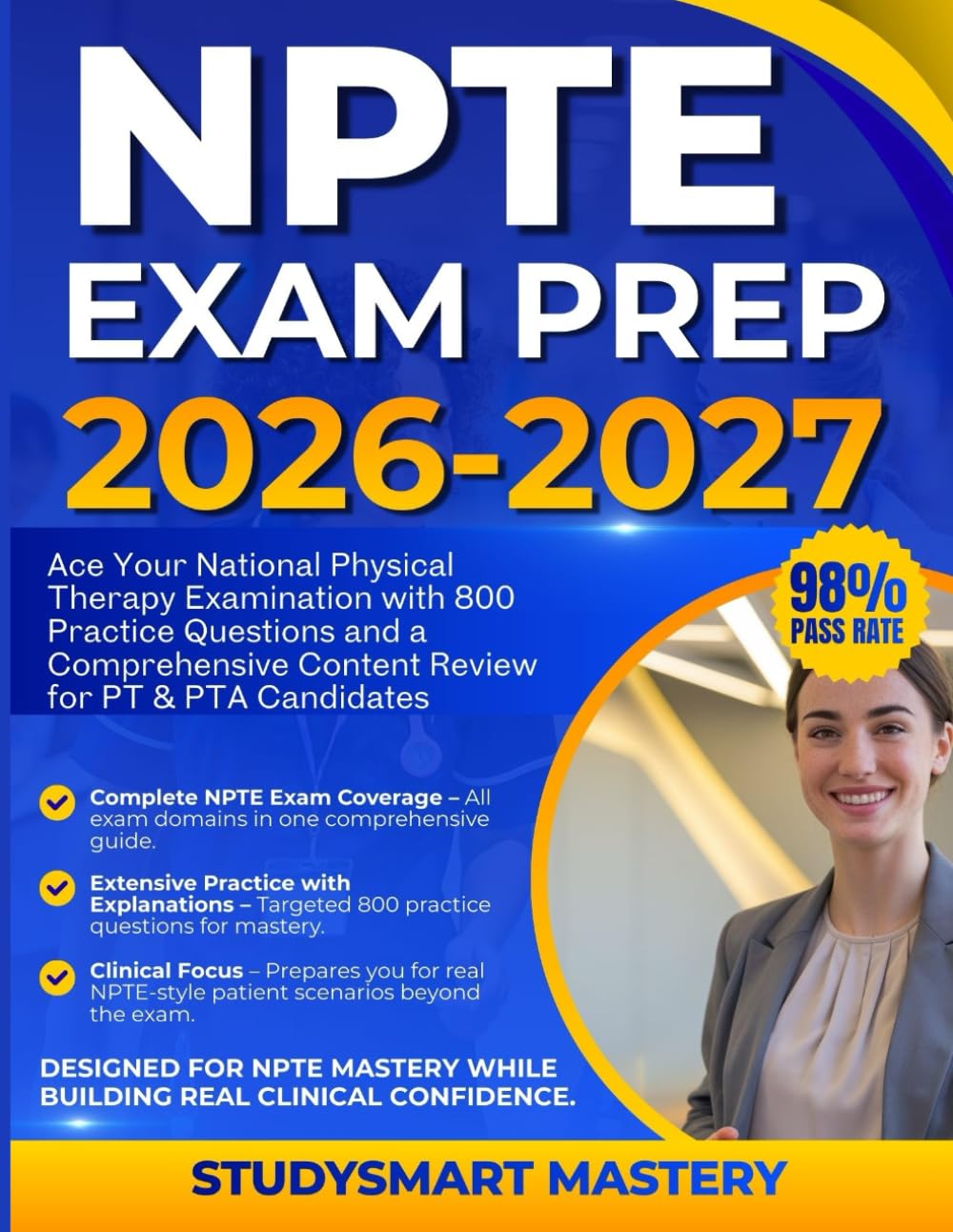 NPTE EXAM PREP 2026 -2027: Ace Your National Physical Therapy Examination with 800 Practice Questions and a Comprehensive Content Review for PT & PTA Candidates