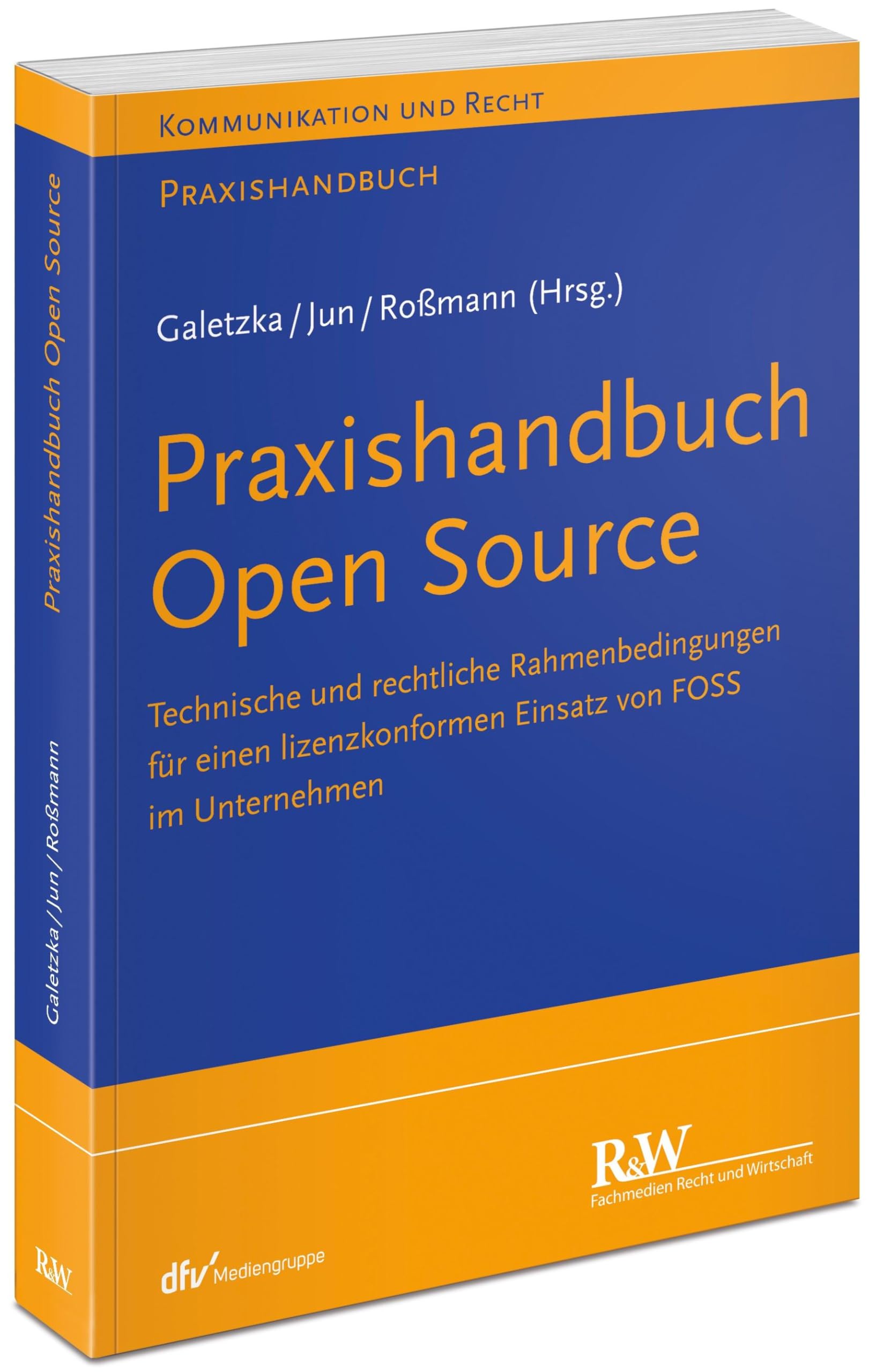 Praxishandbuch Open Source: Technische und rechtliche Rahmenbedingungen für einen lizenzkonformen Einsatz von FOSS im Unternehmen (Kommunikation & Recht)