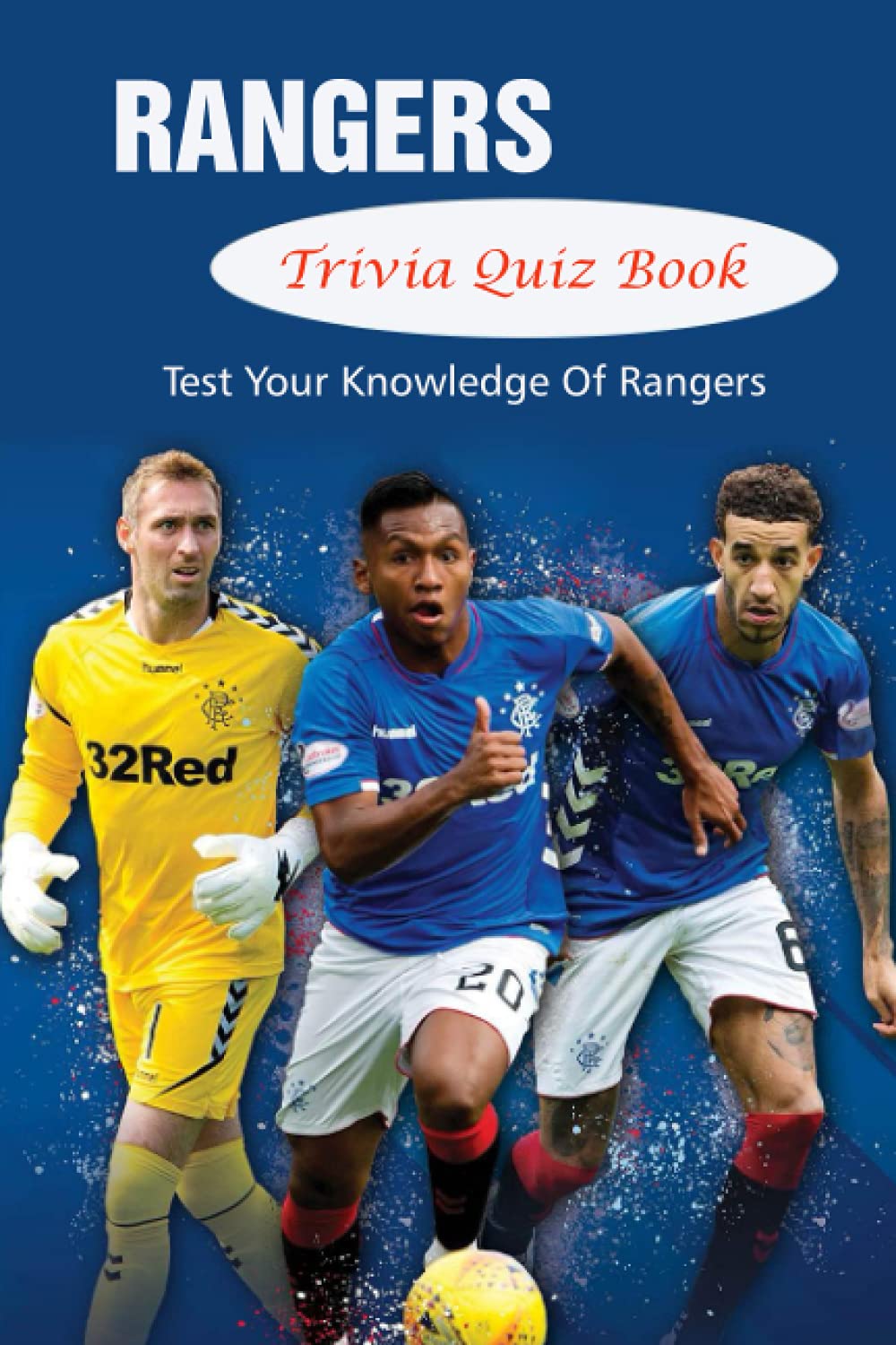 Rangers Trivia Quiz Book: Test Your Knowledge Of Rangers