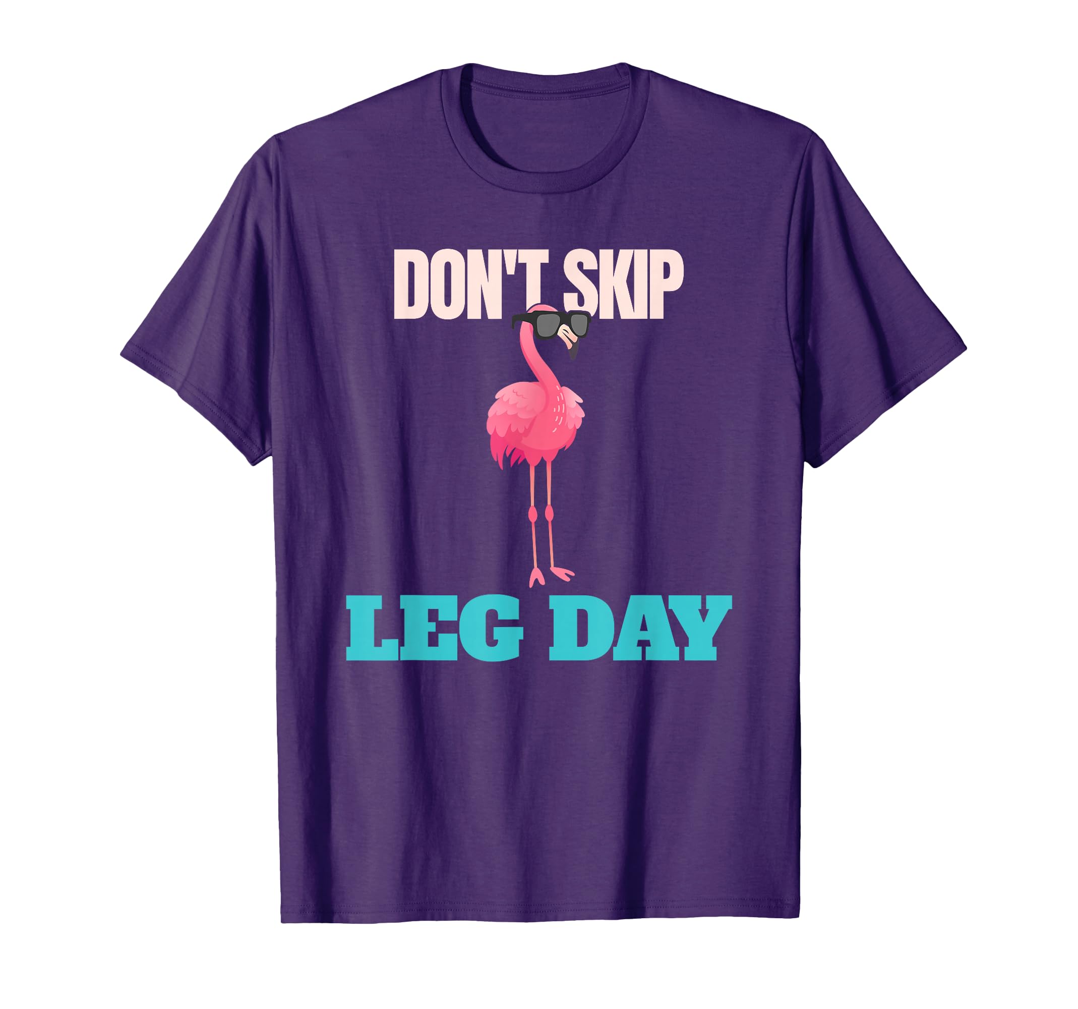 Don't Skip Leg Day Pink Flamingo Legs Funny Bodybuilding T-Shirt