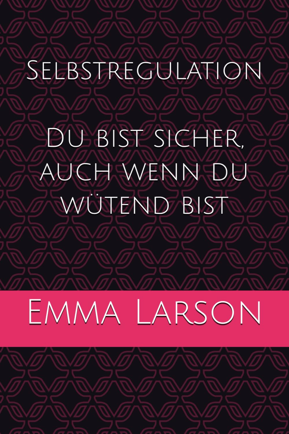 Selbstregulation - Du bist sicher, auch wenn du wütend bist