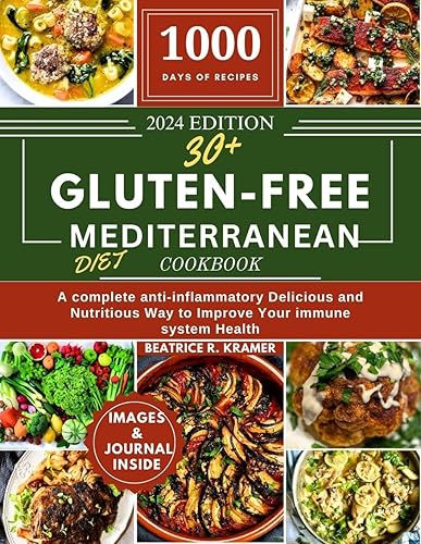 30+ Gluten-free Mediterranean Diet cookbook: A complete anti-inflammatory Delicious and Nutritious Way to Improve Your immune system Health (Flourish Without ... Crafting Fine Dining,No Compromises Book 1)