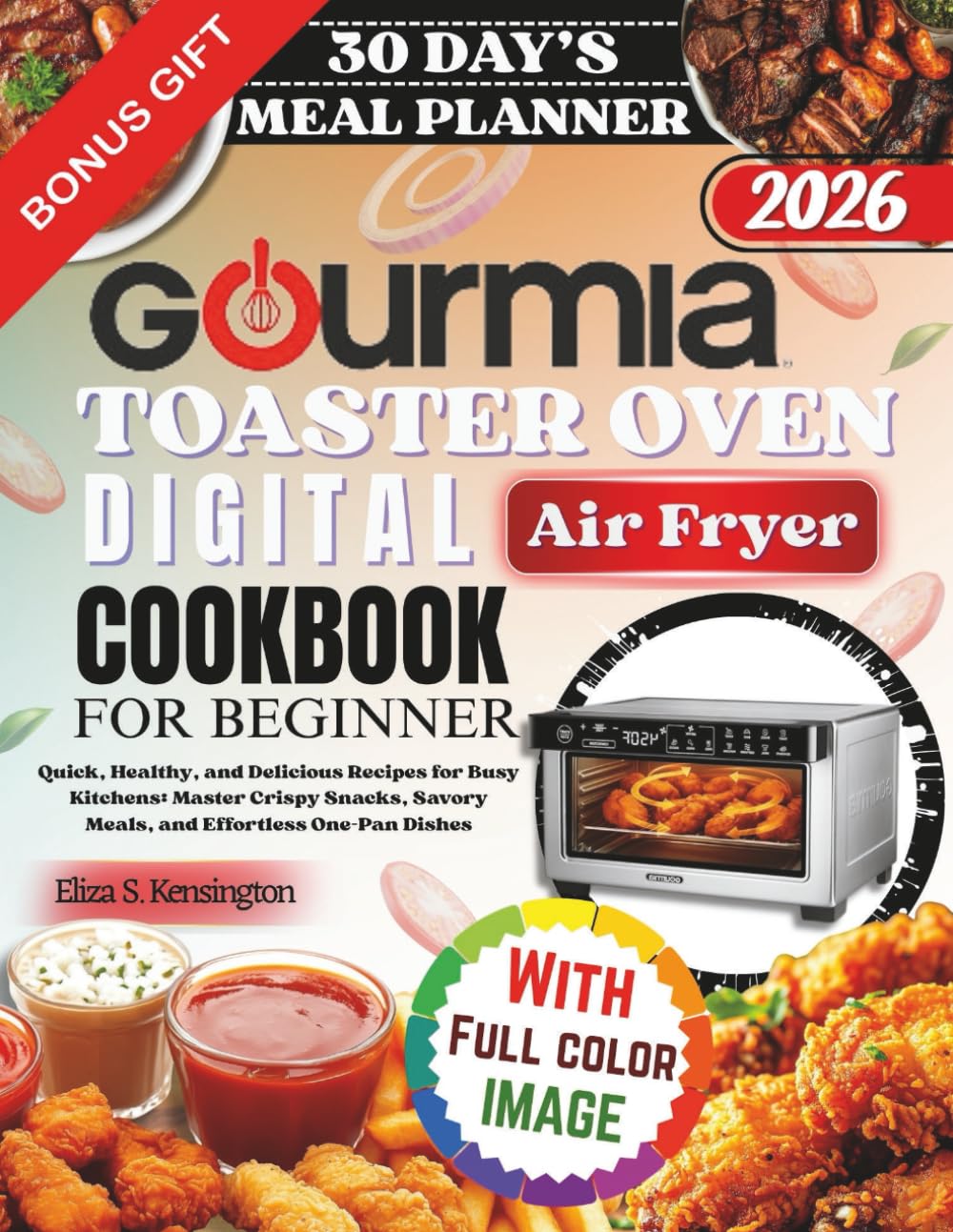 Gourmia Toaster Oven Digital Air Fryer Cookbook For Beginner: Quick, Healthy, and Delicious Recipes for Busy Kitchens: Master Crispy Snacks, Savory Meals, and Effortless One-Pan Dishes