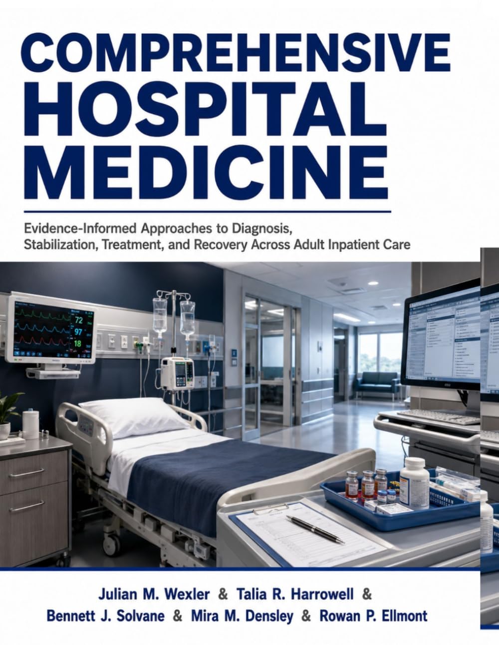 Comprehensive Hospital Medicine: Evidence-Informed Approaches to Diagnosis, Stabilization, Treatment, and Recovery Across Adult Inpatient Care