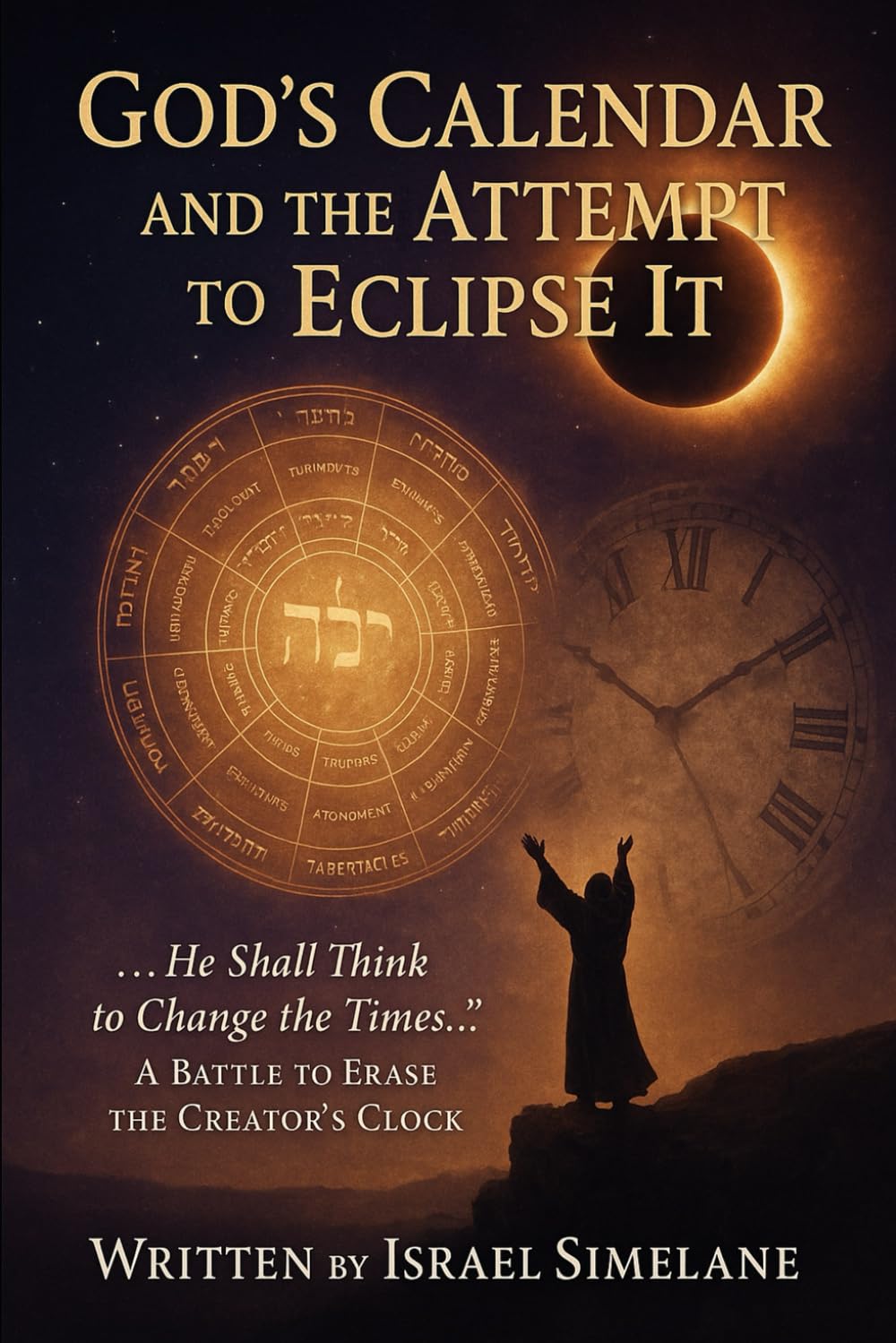 God's Calendar and the Attempt to Eclipse It: A Battle to Erase the Creator’s Clock