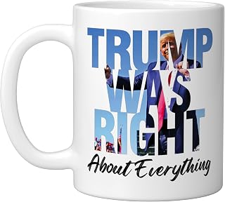 Trump Was Right About Everything Republican Political Ceramic Mug, White