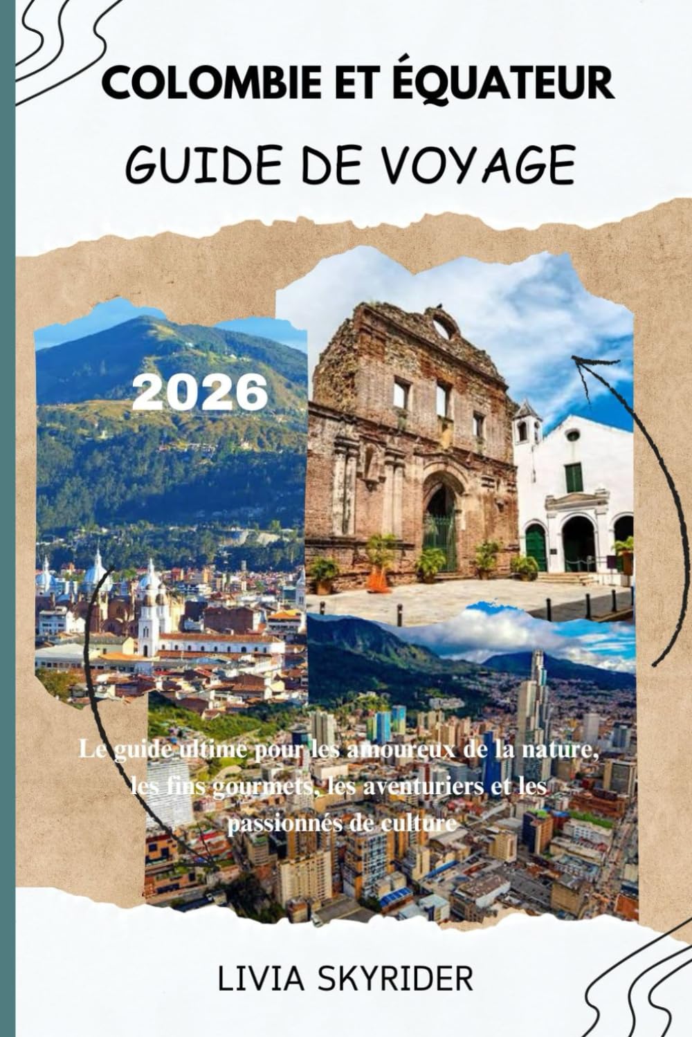 Colombie et Équateur Guide de Voyage 2026: Le guide ultime pour les amoureux de la nature, les fins gourmets, les aventuriers et les passionnés de culture