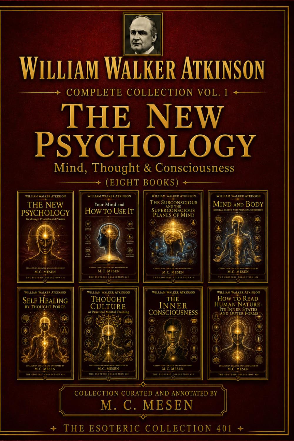 WILLIAM WALKER ATKINSON Complete Collection Vol. 1 New Psychology (I) Mind, Thought & Consciousness (Eight Books)