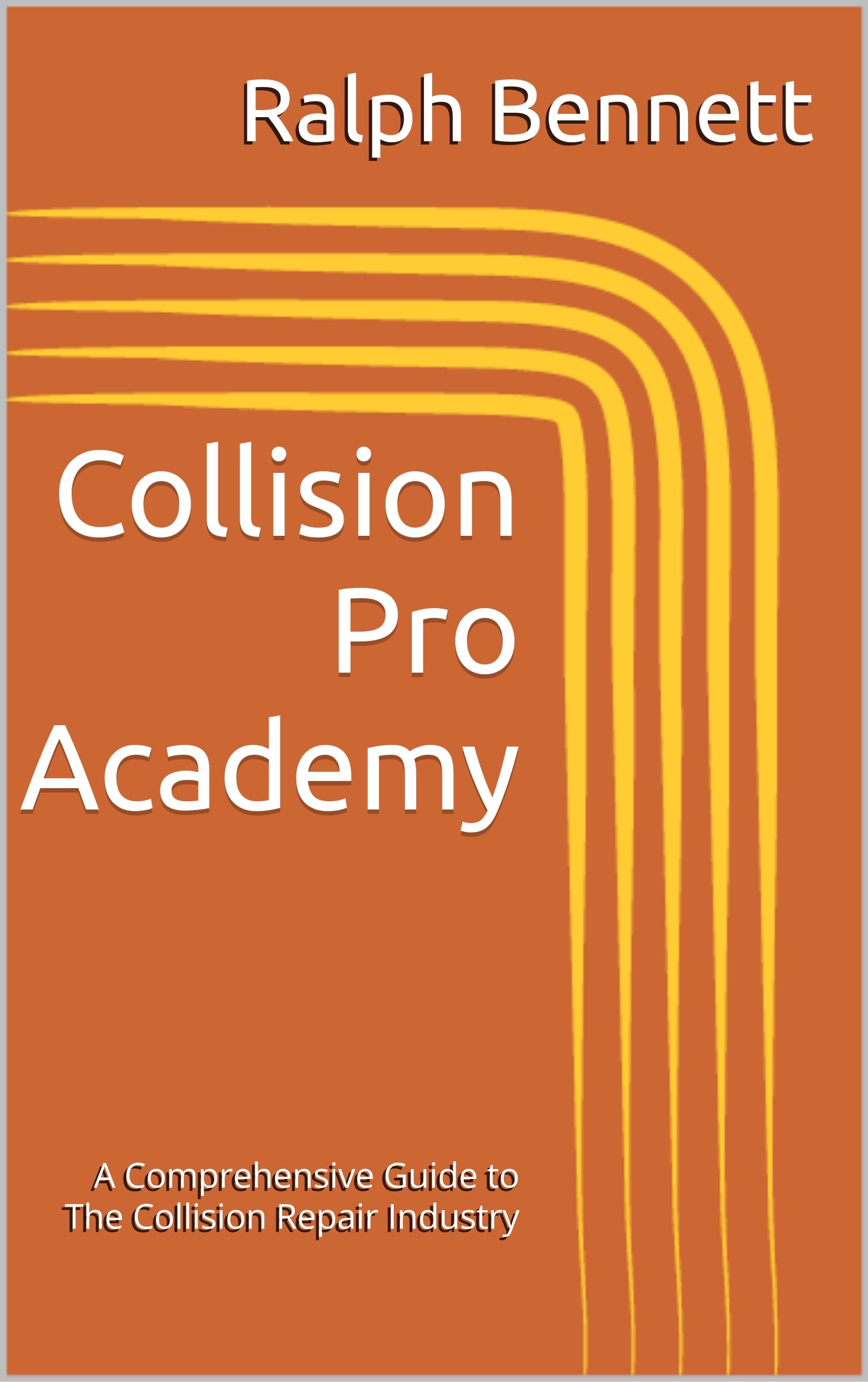 Collision Pro Academy: A Comprehensive Guide to The Collision Repair Industry