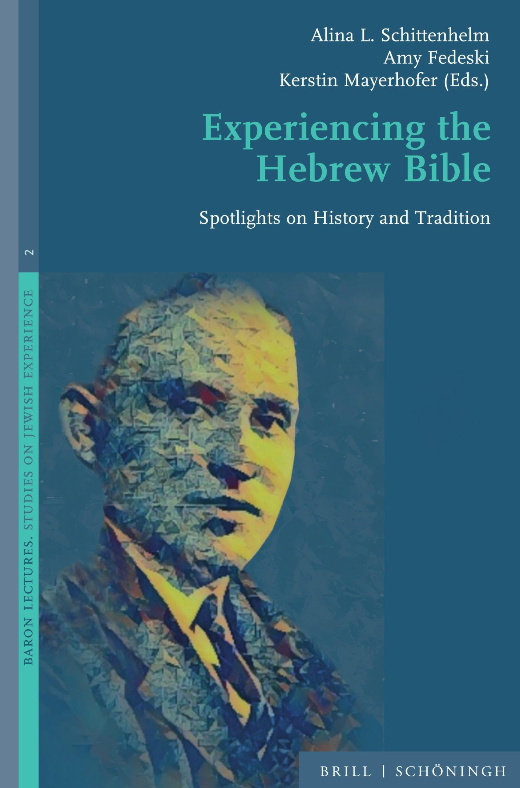 Experiencing the Hebrew Bible: Spotlights on History and Tradition (Baron Lectures. Studies on the Jewish Experience, 2)