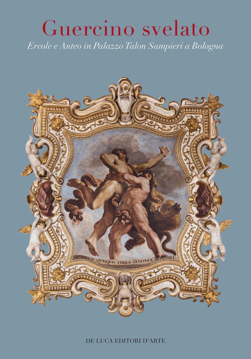 Guercino svelato. Ercole e Anteo in Palazzo Talon Sampieri. Ediz. a colori