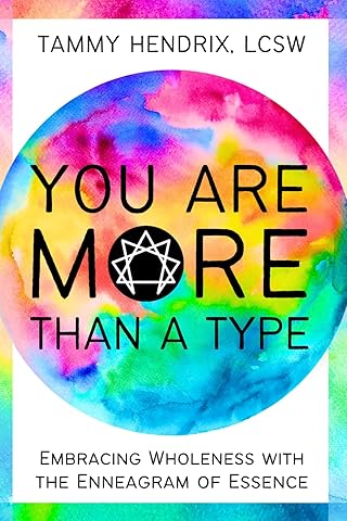 You Are More Than A Type: Embracing Wholeness with the Enneagram of Essence