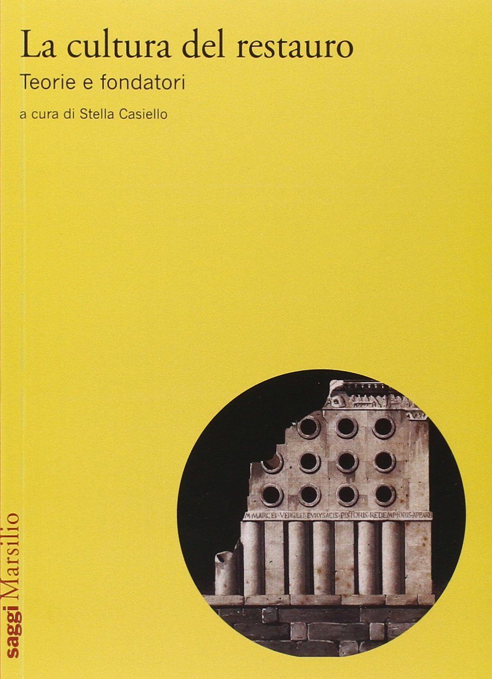 La cultura del restauro. Teorie e fondatori