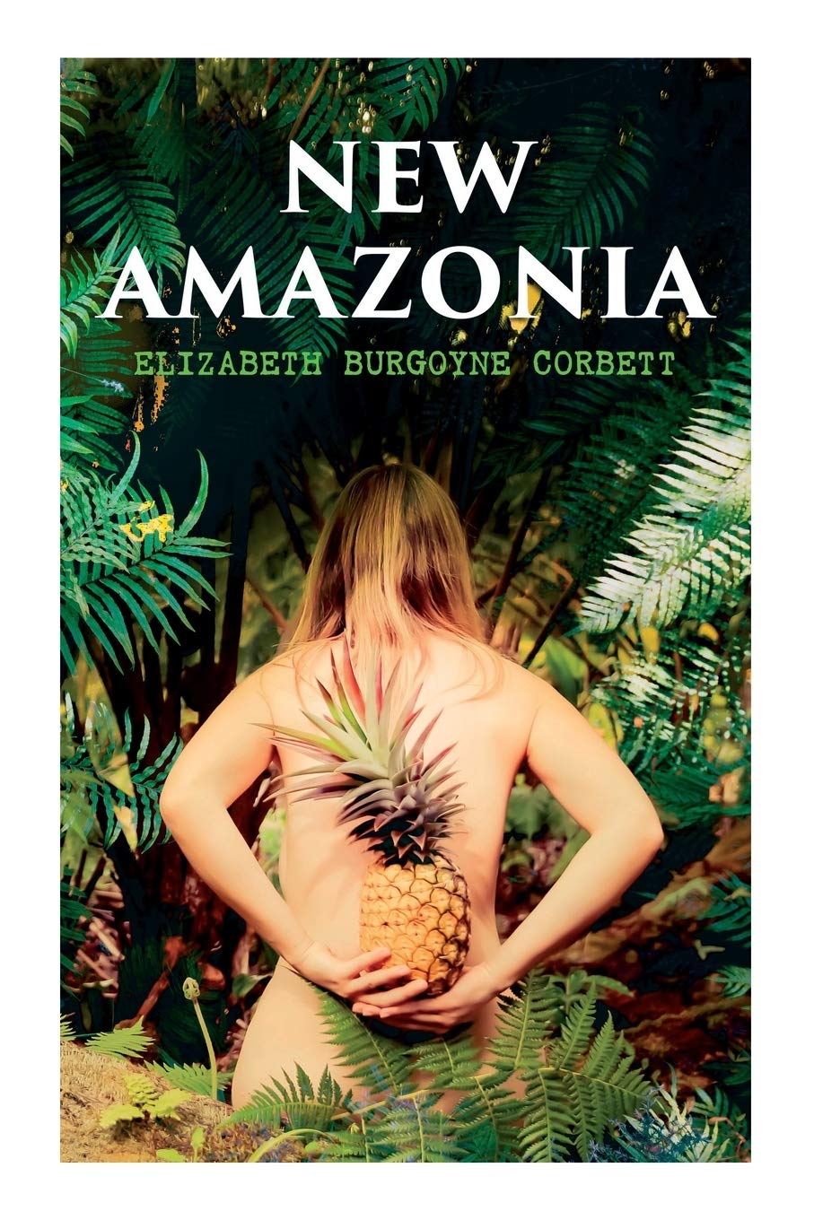 New Amazonia: A Foretaste of the Future (A Feminist Utopia)