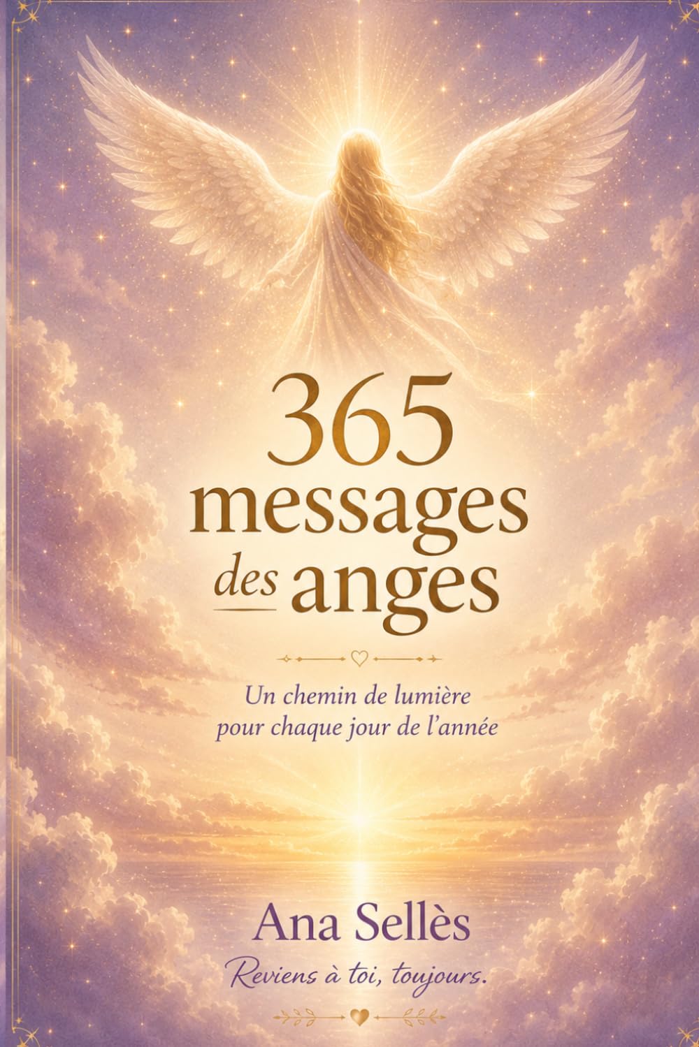 365 messages des anges: Un chemin de lumière pour chaque jour de l'année