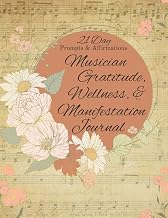 21-Day Musician Gratitude Journal: Affirmations, Wellness, & Manifestati...